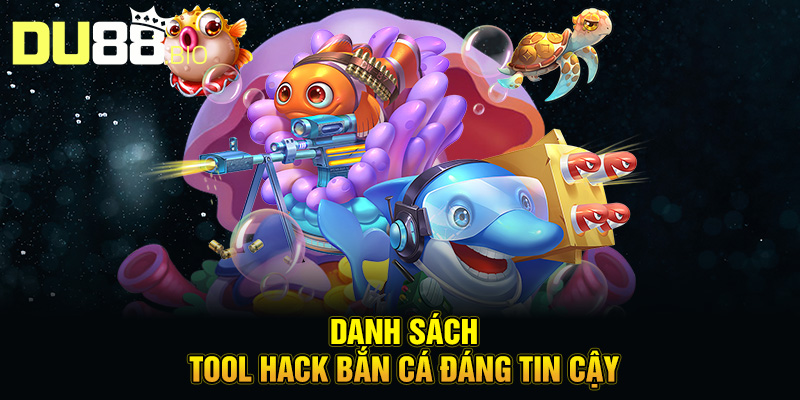 Tool Hack Bắn Cá – Bí Quyết Bắn Trúng Mục Tiêu Cực Dễ 5 Danh sách tool hack bắn cá đáng tin cậy