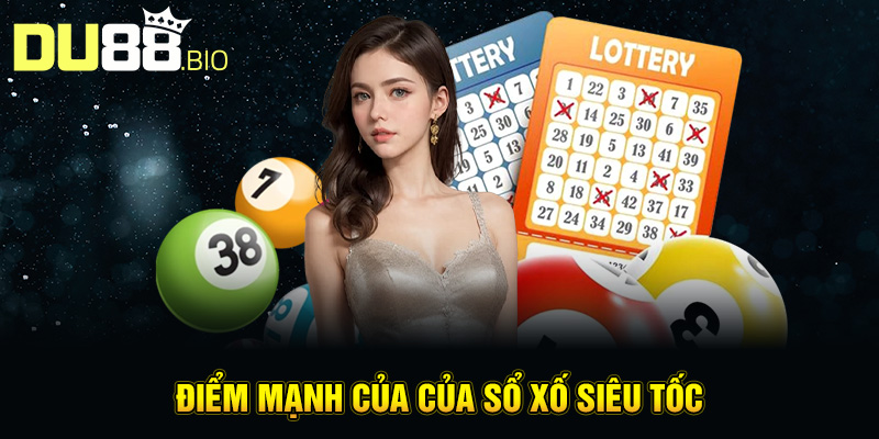 Điểm mạnh của của sổ xố siêu tốc