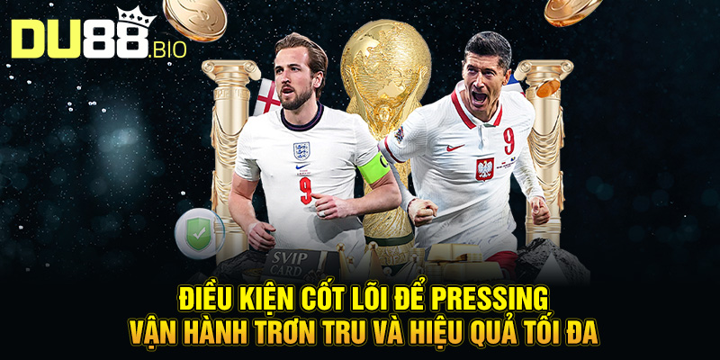 Điều kiện cốt lõi để pressing vận hành trơn tru và hiệu quả tối đa