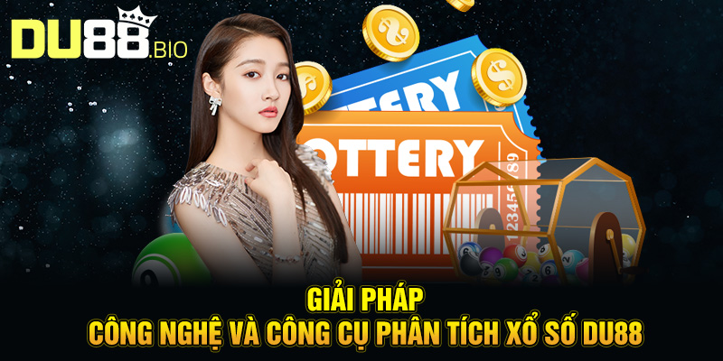 Giải pháp công nghệ và công cụ phân tích xổ số Du88