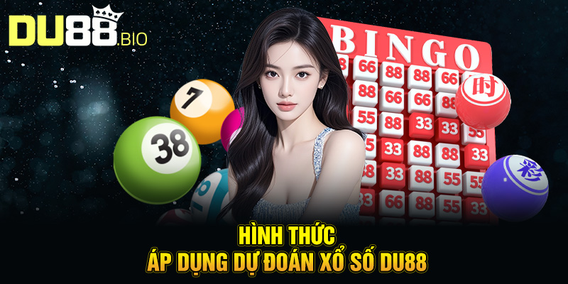 Hình thức áp dụng dự đoán xổ số Du88