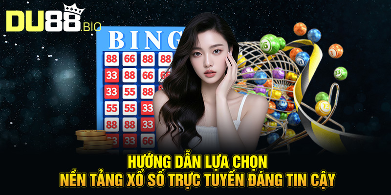 Bảo Mật Khi Chơi Xổ Số: Giải Pháp An Toàn Cho Bạn Cùng Du88 5 Hướng dẫn lựa chọn nền tảng xổ số trực tuyến đáng tin cậy