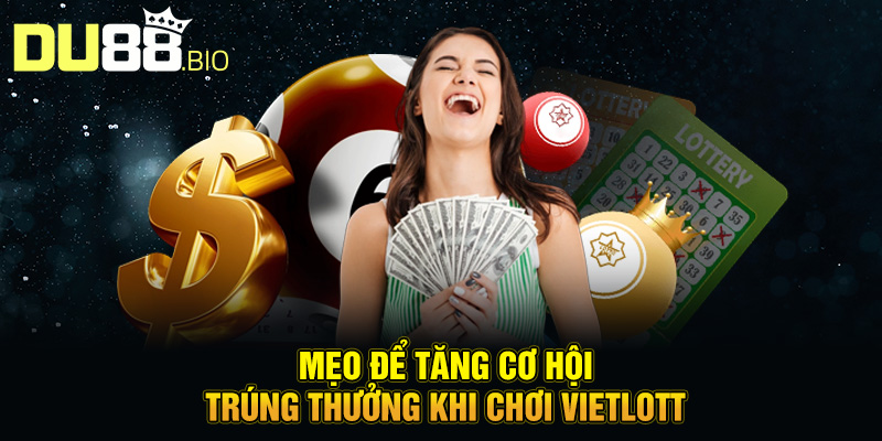 Vietlott Là Gì? Xổ Số Điện Toán Đang Gây Sốt Việt Nam 5 Mẹo để tăng cơ hội trúng thưởng khi chơi Vietlott