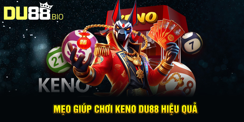 Keno Du88 – Trò Chơi Xổ Số Trực Tuyến Hấp Dẫn Tại Du88 4 Mẹo giúp chơi keno Du88 hiệu quả