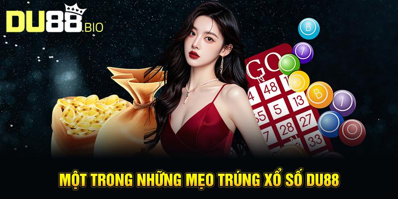 Mẹo Trúng Xổ Số Du88: Chiến Lược Hiệu Quả Cho Người Chơi 4 Một trong những mẹo trúng xổ số Du88