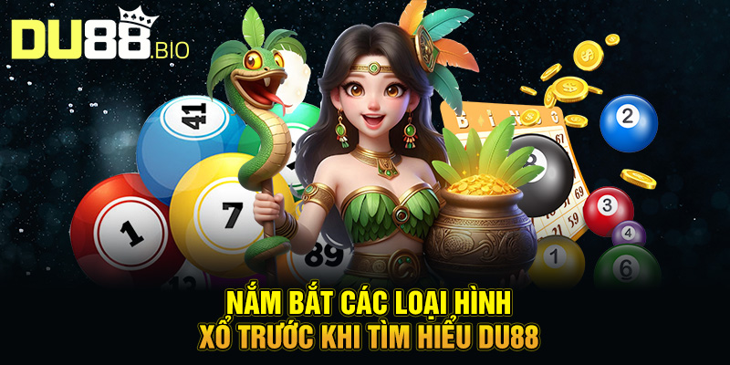 Mẹo Trúng Xổ Số Du88: Chiến Lược Hiệu Quả Cho Người Chơi 2 Nắm bắt các loại hình xổ trước khi tìm hiểu Du88