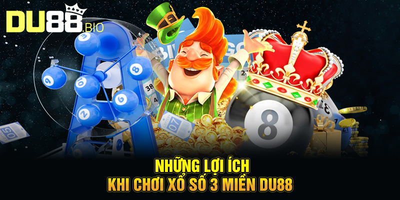 Những lợi ích khi chơi xổ số 3 miền Du88
