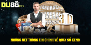 Những nét thông tin chính về quay số Keno
