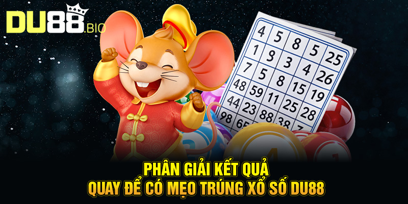 Mẹo Trúng Xổ Số Du88: Chiến Lược Hiệu Quả Cho Người Chơi 3 Phân giải kết quả quay để có mẹo trúng xổ số Du88