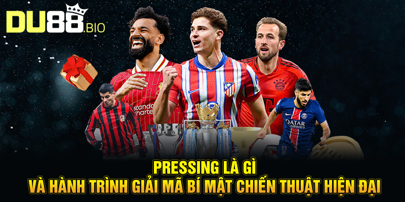 Pressing là gì và hành trình giải mã bí mật chiến thuật hiện đại