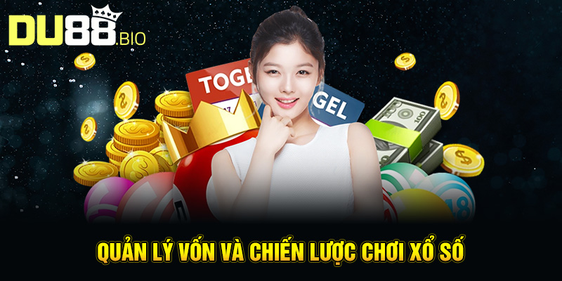Tâm Lý Chơi Xổ Số: Hiểu Để Chơi Thông Minh Và An Toàn Cùng Du88 4 Quản lý vốn và chiến lược chơi xổ số