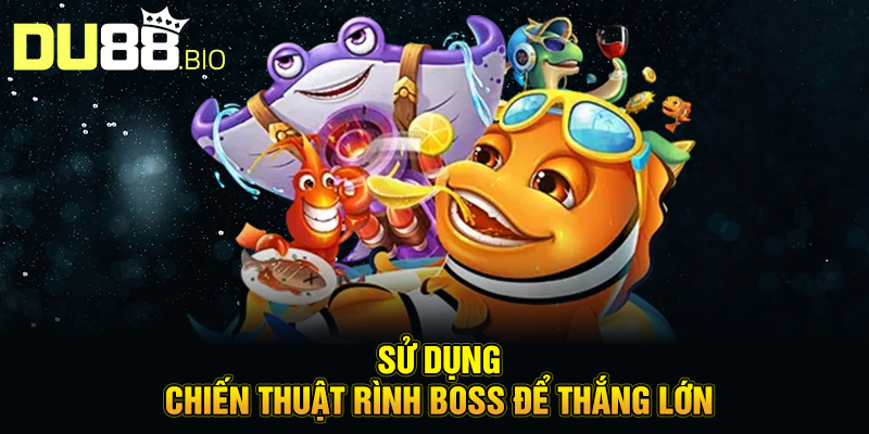 Bắn Cá Zagoo – Cuộc Chiến Đại Dương Kịch Tính Tại Du88 5 Sử dụng chiến thuật rình boss để thắng lớn