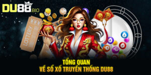 Tổng quan về sổ xố truyền thống Du88