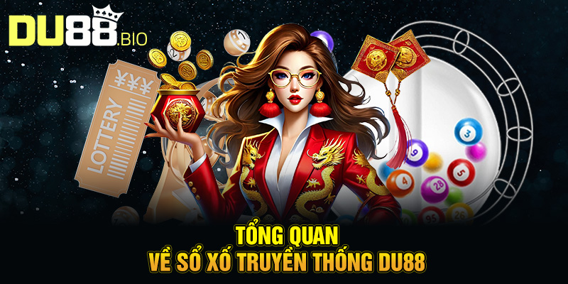 Tổng quan về sổ xố truyền thống Du88