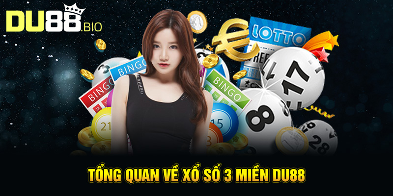 Tổng quan về xổ số 3 miền Du88