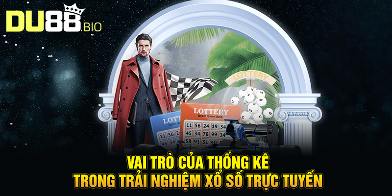 Vai trò của thống kê trong trải nghiệm xổ số trực tuyến