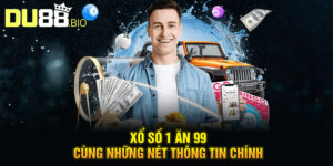 Xổ số 1 ăn 99 cùng những nét thông tin chính